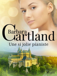 Title: Une si jolie pianiste, Author: Barbara Cartland