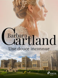 Title: Une douce inconnue, Author: Barbara Cartland