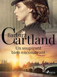 Title: Un soupirant bien encombrant, Author: Barbara Cartland
