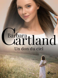 Title: Un don du ciel, Author: Barbara Cartland