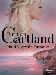 Title: Naufragée de l'amour, Author: Barbara Cartland