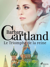 Title: Le Triomphe de la reine, Author: Barbara Cartland