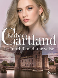 Title: Le Tourbillon d'une valse, Author: Barbara Cartland Ebooks Ltd.