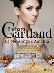 Title: Le Mensonge d'Amalita, Author: Barbara Cartland