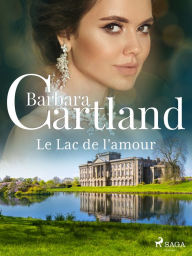 Title: Le Lac de l'amour, Author: Barbara Cartland