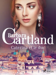 Title: Caterina et le duc, Author: Barbara Cartland