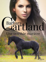 Title: Une terrible marâtre, Author: Barbara Cartland