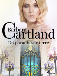 Title: Un paradis sur terre, Author: Barbara Cartland
