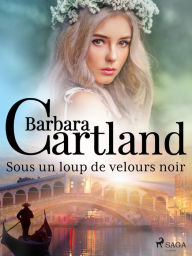 Title: Sous un loup de velours noir, Author: Barbara Cartland
