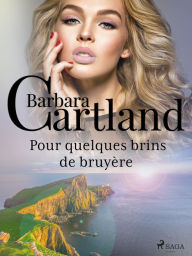 Title: Pour quelques brins de bruyère, Author: Barbara Cartland