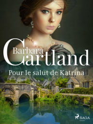 Title: Pour le salut de Katrina, Author: Barbara Cartland