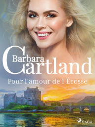 Title: Pour l'amour de l'Écosse, Author: Barbara Cartland Ebooks Ltd.