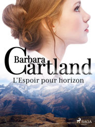 Title: L'Espoir pour horizon, Author: Barbara Cartland