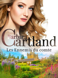 Title: Les Ennemis du comte, Author: Barbara Cartland