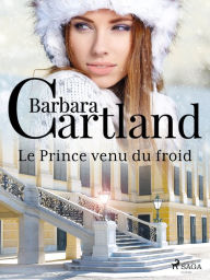 Title: Le Prince venu du froid, Author: Barbara Cartland