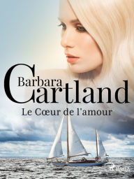 Title: Le Cour de l'amour, Author: Barbara Cartland