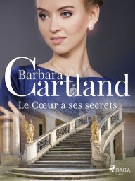 Title: Le Cour a ses secrets, Author: Barbara Cartland