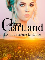 Title: L'Amour mène la danse, Author: Barbara Cartland