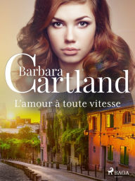 Title: L'amour à toute vitesse, Author: Barbara Cartland