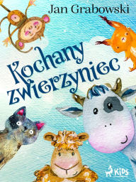 Title: Kochany zwierzyniec, Author: Jan Grabowski