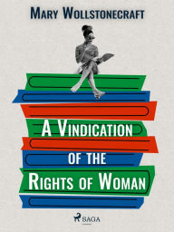 Title: A Vindication of the Rights of Woman, Author: Mary Wollstonecraft