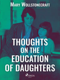 Title: Thoughts on the Education of Daughters, Author: Mary Wollstonecraft