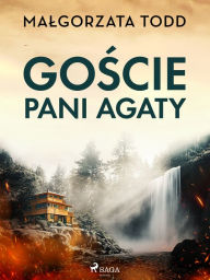 Title: Goscie pani Agaty, Author: Malgorzata Todd