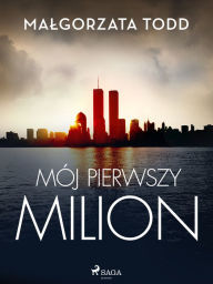 Title: Mój pierwszy milion, Author: Malgorzata Todd