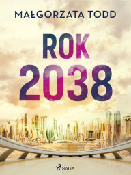 Title: Rok 2038, Author: Malgorzata Todd