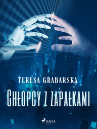 Title: Chlopcy z zapalkami, Author: Teresa Grabarska