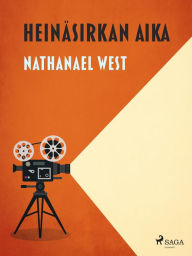 Title: Heinäsirkan aika: -, Author: Nathanael West