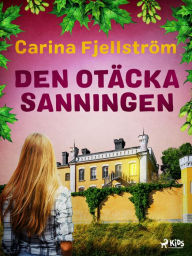 Title: Den otäcka sanningen, Author: Carina Fjellström