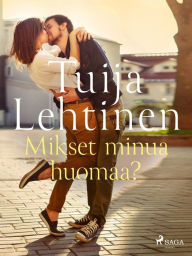 Title: Mikset minua huomaa?, Author: Tuija Lehtinen