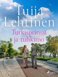 Title: Turkisprinssi ja tuhkimo, Author: Tuija Lehtinen
