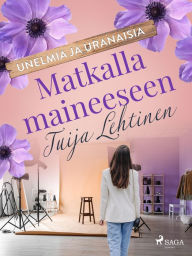 Title: Matkalla maineeseen, Author: Tuija Lehtinen