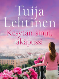 Title: Kesytän sinut, äkäpussi, Author: Tuija Lehtinen