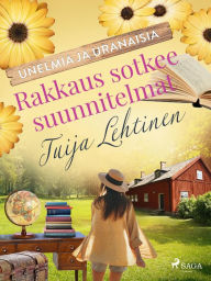 Title: Rakkaus sotkee suunnitelmat, Author: Tuija Lehtinen