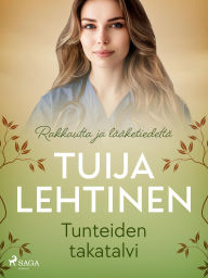 Title: Tunteiden takatalvi, Author: Tuija Lehtinen