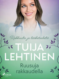 Title: Ruusuja rakkaudella, Author: Tuija Lehtinen