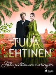 Title: Alla polttavan auringon, Author: Tuija Lehtinen
