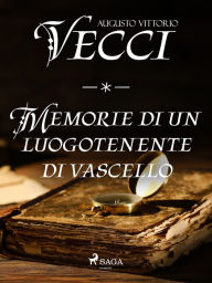 Title: Memorie di un luogotenente di vascello, Author: Augusto Vittorio Vecchi