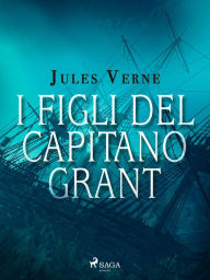 Title: I figli del capitano Grant, Author: Jules Verne