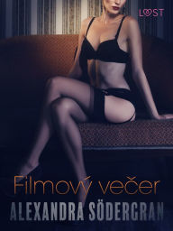 Title: Filmový vecer - Krátká erotická povídka, Author: Alexandra Södergran