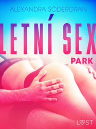 Title: Letní sex 3: Park - Krátká erotická povídka, Author: Alexandra Södergran