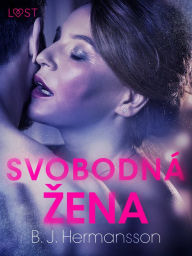 Title: Svobodná zena - Krátká erotická povídka, Author: B. J. Hermansson