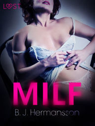 Title: MILF - Krátká erotická povídka, Author: B. J. Hermansson