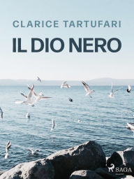 Title: Il dio nero, Author: Clarice Tartufari