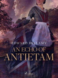 Title: An Echo of Antietam, Author: Edward Bellamy