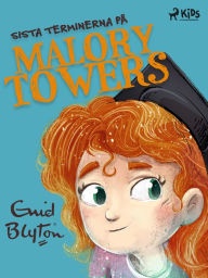 Title: Sista terminerna på Malory Towers, Author: Enid Blyton
