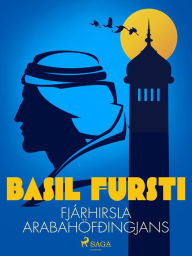 Title: Basil fursti: Fjárhirsla Arabahöfðingjans, Author: Óþekktur